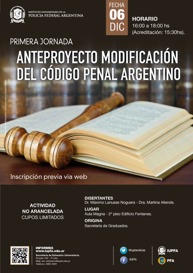 06 DE DICIEMBRE . I JORNADA ANTEPROYECTO DE MODIFICACIÓN DEL CÓDIGO PENAL ARGENTINO . IUPFA