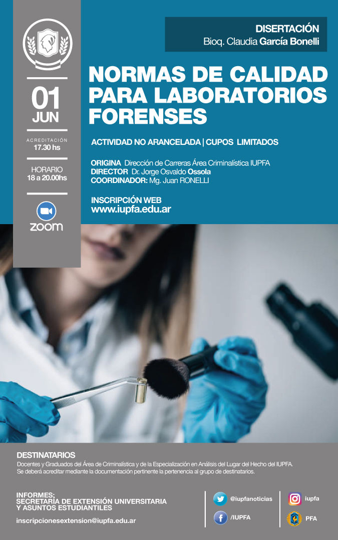 01 DE JUNIO . DISERTACIÓN NORMAS DE CALIDAD PARA LABORATORIOS FORENSES . IUPFA