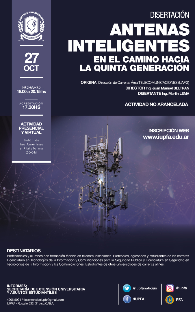 27 DE OCTUBRE . DISERTACIÓN: ANTENAS INTELIGENTES: EN EL CAMINO HACIA LA QUINTA GENERACIÓN. . IUPFA