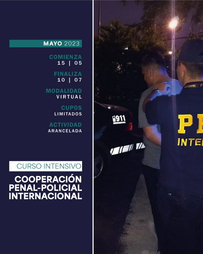 15 MAYO . CURSO INTENSIVO DE CAPACITACIÓN EN COOPERACIÓN PENAL POLICIAL INTERNACIONAL . IUPFA