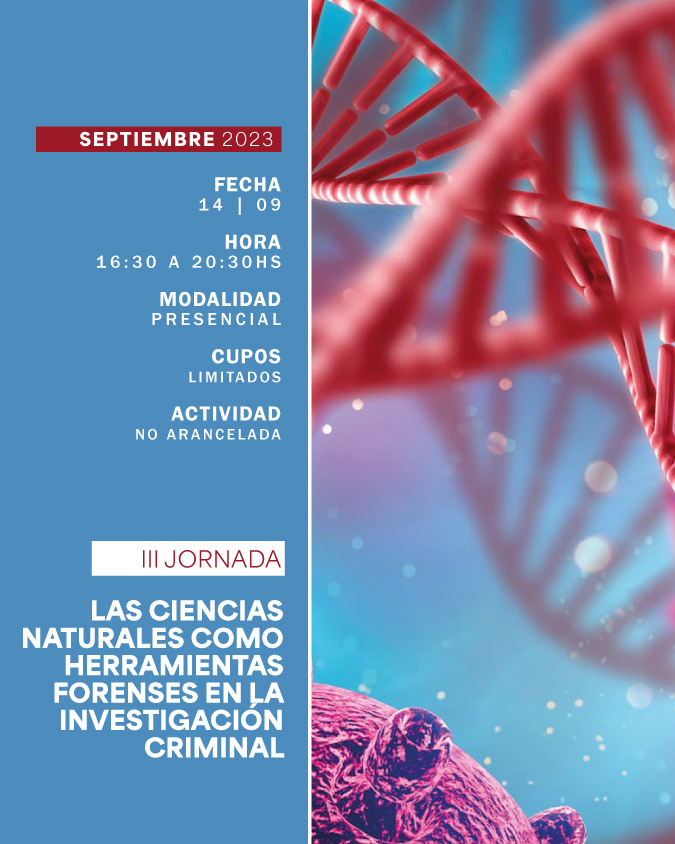 14 DE SEPTIEMBRE . III JORNADA: LAS CIENCIAS NATURALES COMO HERRAMIENTAS FORENSES EN LA INVESTIGACIÓN CRIMINAL . IUPFA