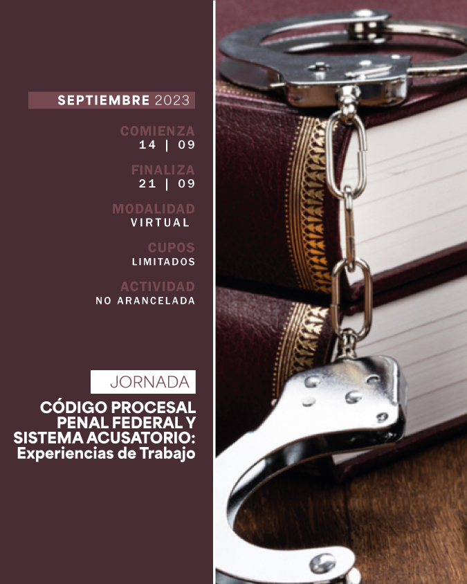 14 DE SEPTIEMBRE . JORNADA CÓDIGO PROCESAL PENAL FEDERAL Y SISTEMA ACUSATORIO: EXPERIENCIAS DE TRABAJO . IUPFA