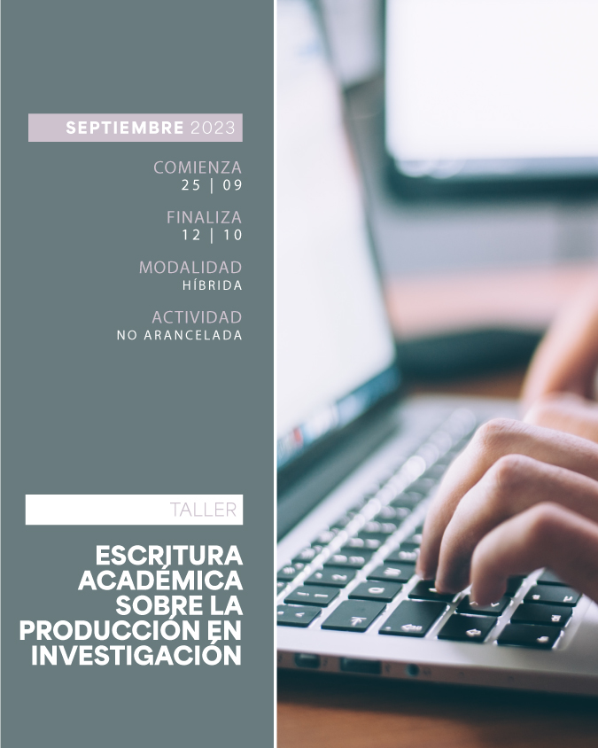 25 DE SEPTIEMBRE . TALLER: ESCRITURA ACADÉMICA SOBRE LA PRODUCCIÓN EN INVESTIGACIÓN . IUPFA
