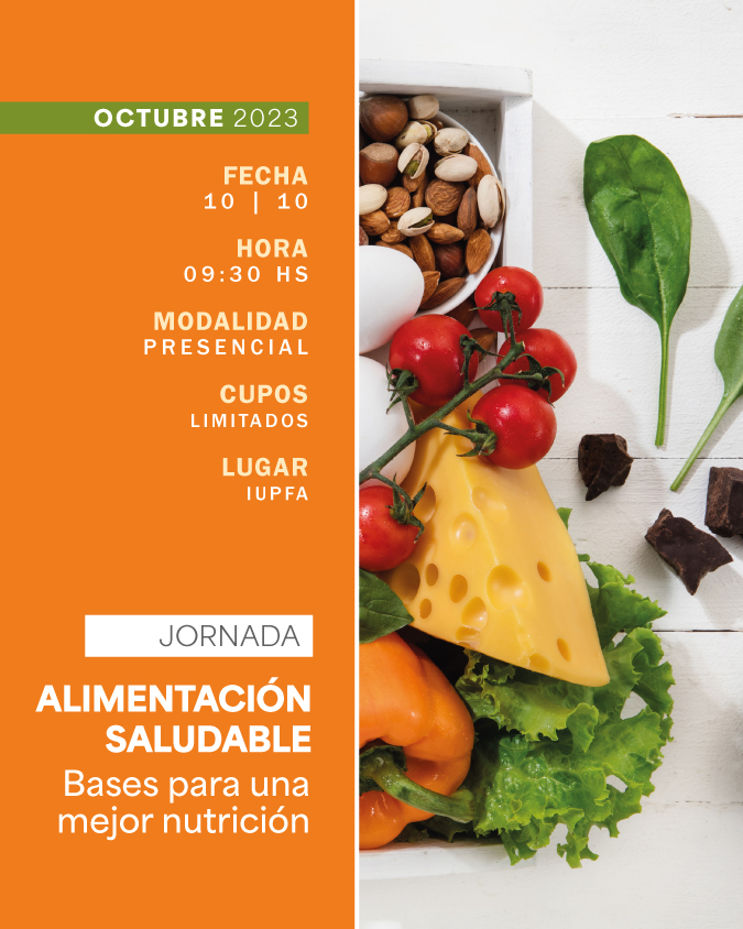 10 DE OCTUBRE . JORNADA ALIMENTACIÓN SALUDABLE: BASES PARA UNA MEJOR NUTRICIÓN . IUPFA