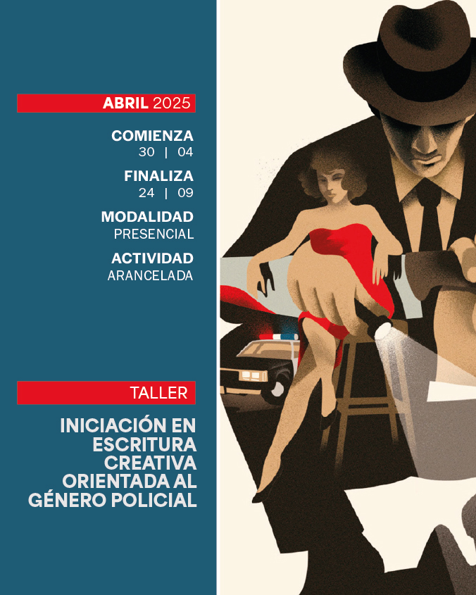 TALLER: INICIACIÓN EN ESCRITURA CREATIVA ORIENTADA AL GÉNERO POLICIAL - IUPFA