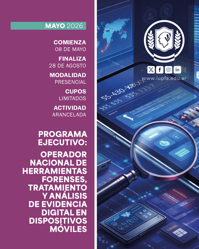 PROGRAMA EJECUTIVO: OPERADOR NACIONAL DE HERRAMIENTAS FORENSES, TRATAMIENTO Y ANÁLISIS DE EVIDENCIA DIGITAL EN DISPOSITIVOS MÓVILES - IUPFA