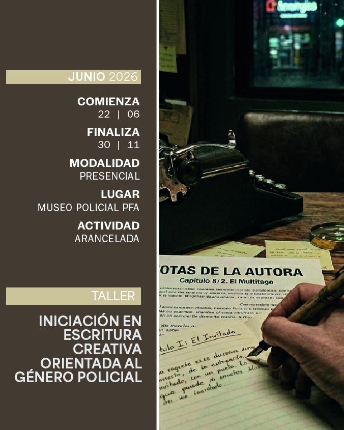 TALLER: INICIACIÓN EN ESCRITURA CREATIVA ORIENTADA AL GÉNERO POLICIAL - IUPFA