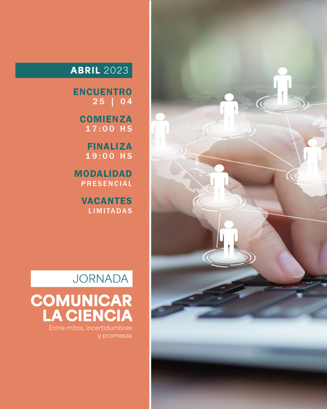 25 DE ABRIL . JORNADA: COMUNICAR LA CIENCIA. ENTRE MITOS, INCERTIDUMBRES Y PROMESAS . IUPFA