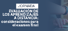 EVALUACIÓN DE LOS APRENDIZAJES A DISTANCIA: CONSIDERACIONES PARA EL EXAMEN FINAL