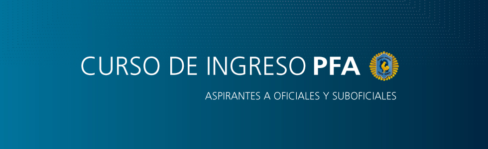 CURSO DE INGRESO PARA ASPIRANTES A OFICIALES Y SUBOFICIALES DE LA POLICIA FEDERAL ARGENTINA